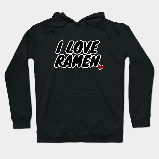 I Love Ramen Hoodie by LunaMay